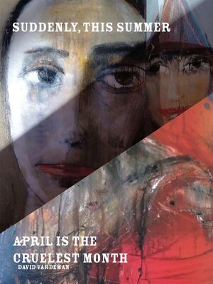 cover image of Suddenly, this Summer / April is the Cruelest Month